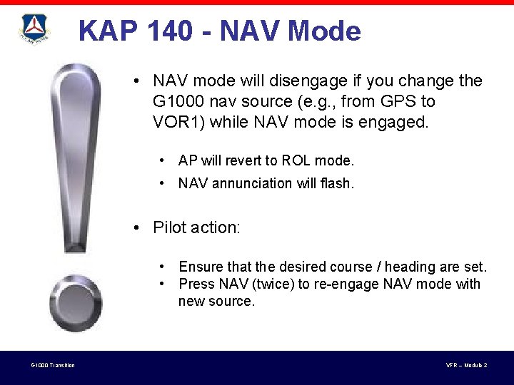 KAP 140 - NAV Mode • NAV mode will disengage if you change the KAP 140 - NAV Mode • NAV mode will disengage if you change the