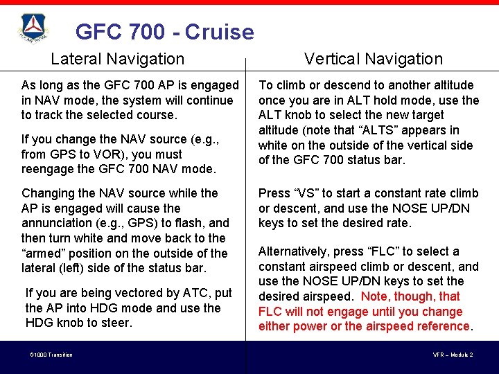 GFC 700 - Cruise Lateral Navigation As long as the GFC 700 AP is GFC 700 - Cruise Lateral Navigation As long as the GFC 700 AP is