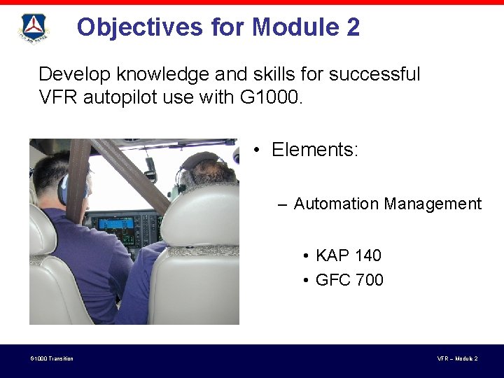 Objectives for Module 2 Develop knowledge and skills for successful VFR autopilot use with Objectives for Module 2 Develop knowledge and skills for successful VFR autopilot use with