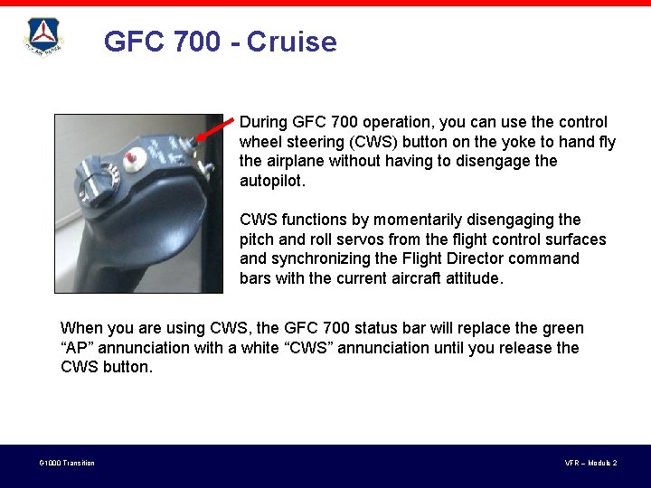 GFC 700 - Cruise During GFC 700 operation, you can use the control wheel GFC 700 - Cruise During GFC 700 operation, you can use the control wheel
