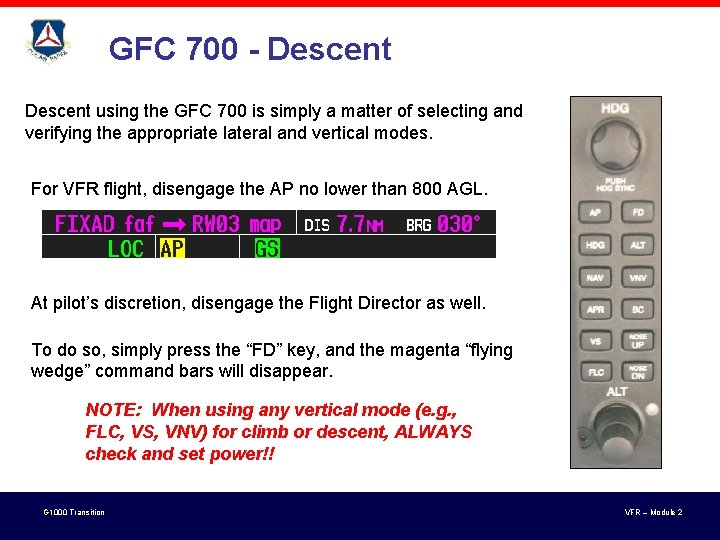 GFC 700 - Descent using the GFC 700 is simply a matter of selecting GFC 700 - Descent using the GFC 700 is simply a matter of selecting