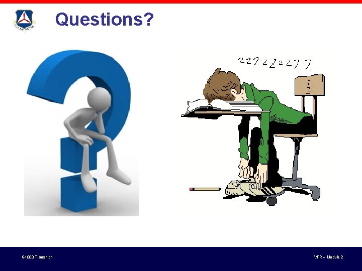Questions? G 1000 Transition VFR – Module 2 Questions? G 1000 Transition VFR – Module 2