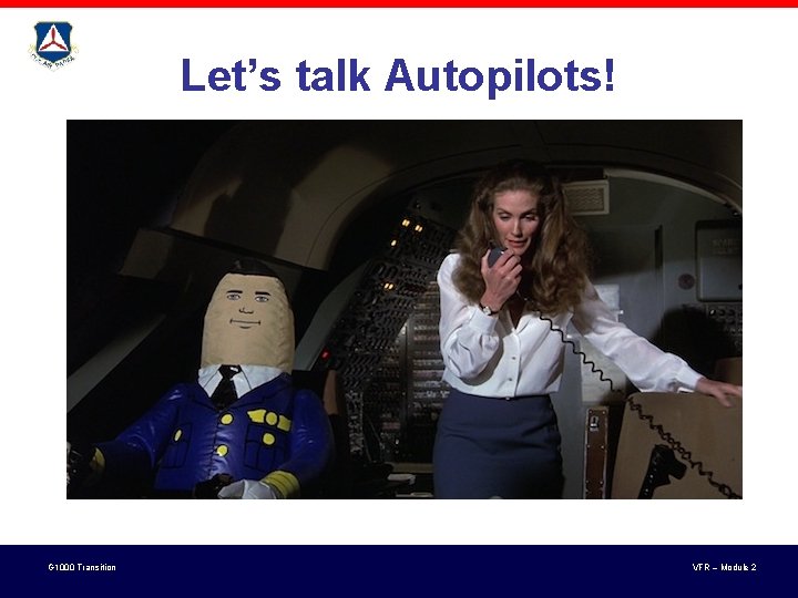 Let’s talk Autopilots! G 1000 Transition VFR – Module 2 Let’s talk Autopilots! G 1000 Transition VFR – Module 2