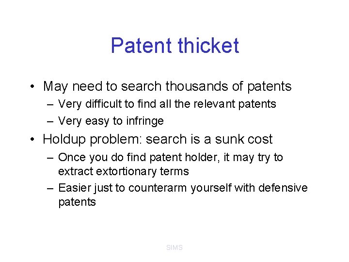 Patent thicket • May need to search thousands of patents – Very difficult to