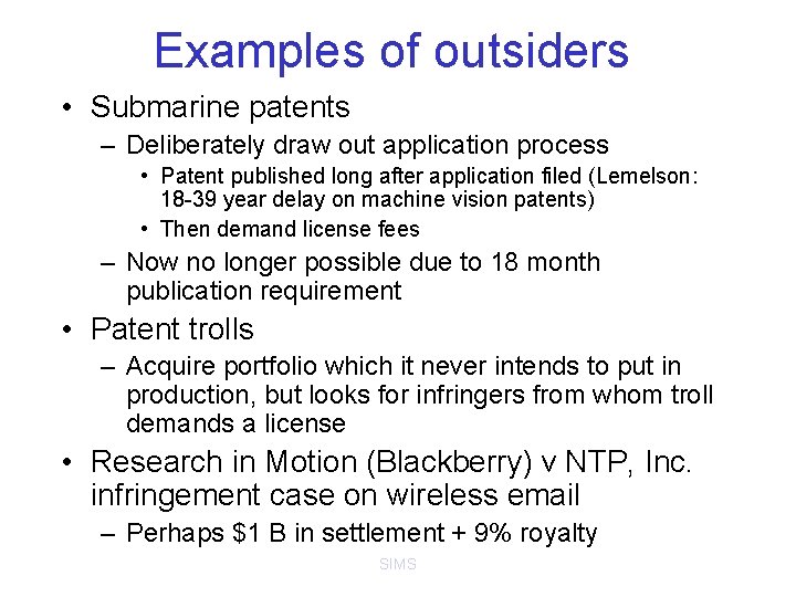 Examples of outsiders • Submarine patents – Deliberately draw out application process • Patent