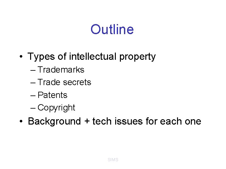 Outline • Types of intellectual property – Trademarks – Trade secrets – Patents –