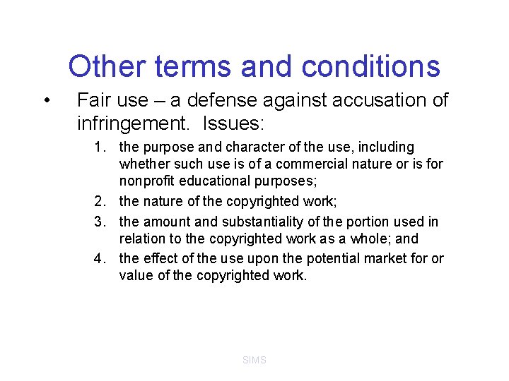 Other terms and conditions • Fair use – a defense against accusation of infringement.