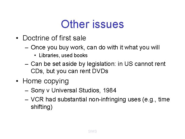 Other issues • Doctrine of first sale – Once you buy work, can do