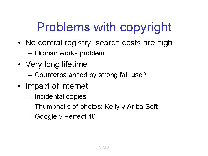 Problems with copyright • No central registry, search costs are high – Orphan works Problems with copyright • No central registry, search costs are high – Orphan works