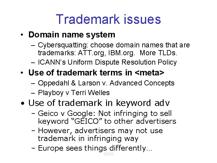 Trademark issues • Domain name system – Cybersquatting: choose domain names that are trademarks: