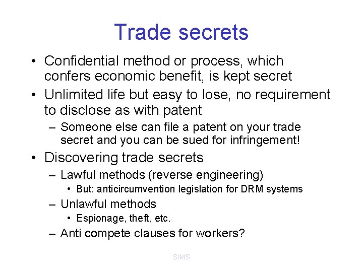 Trade secrets • Confidential method or process, which confers economic benefit, is kept secret