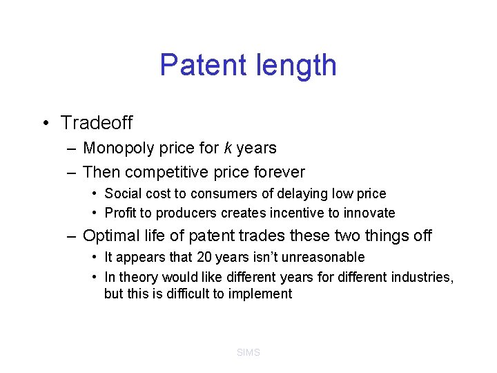 Patent length • Tradeoff – Monopoly price for k years – Then competitive price