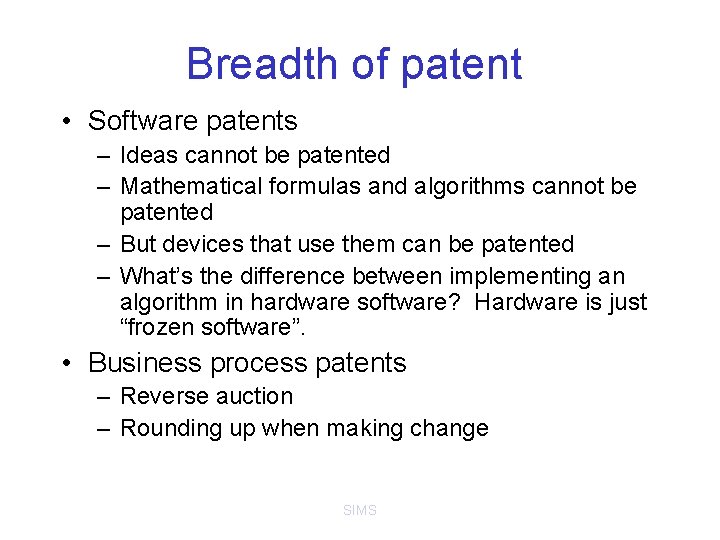 Breadth of patent • Software patents – Ideas cannot be patented – Mathematical formulas