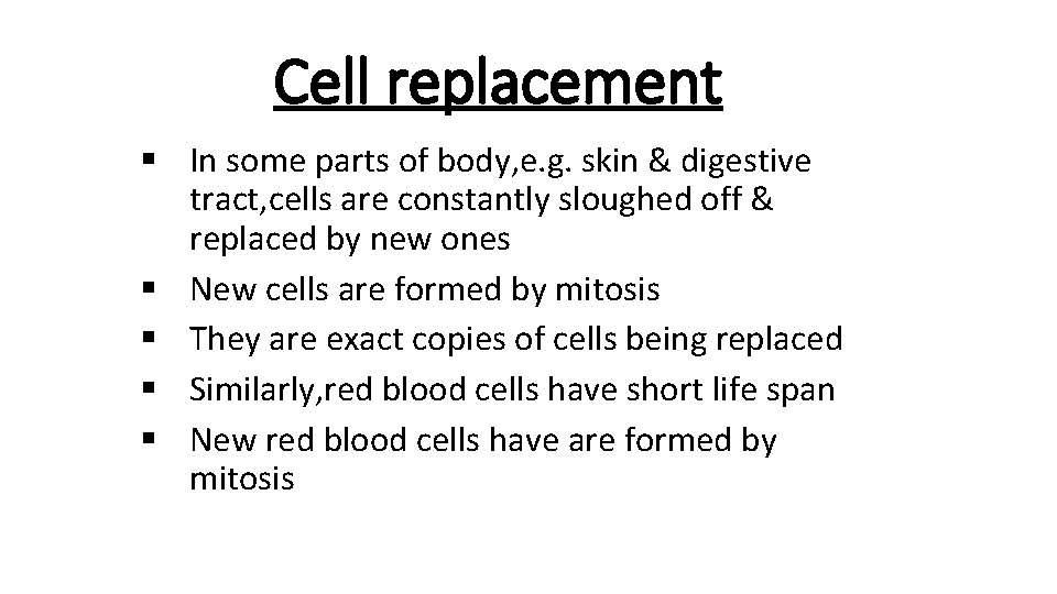 Cell replacement § In some parts of body, e. g. skin & digestive tract,