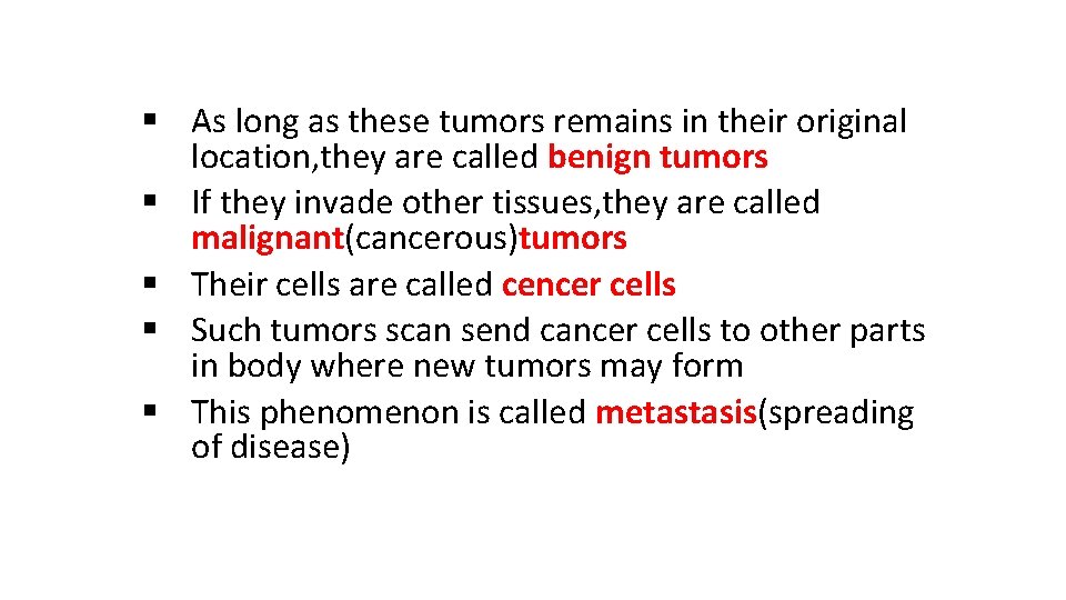 § As long as these tumors remains in their original location, they are called