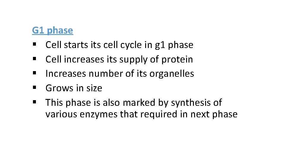 G 1 phase § Cell starts its cell cycle in g 1 phase §