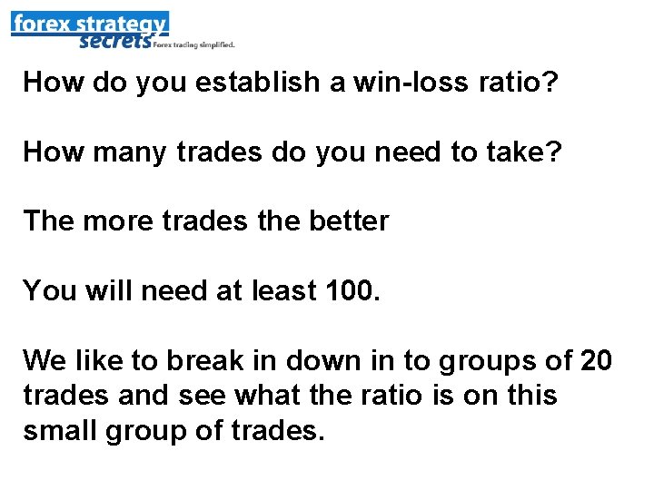 How do you establish a win-loss ratio? How many trades do you need to