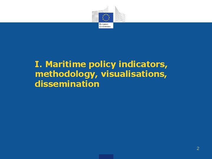 I. Maritime policy indicators, methodology, visualisations, dissemination 2 