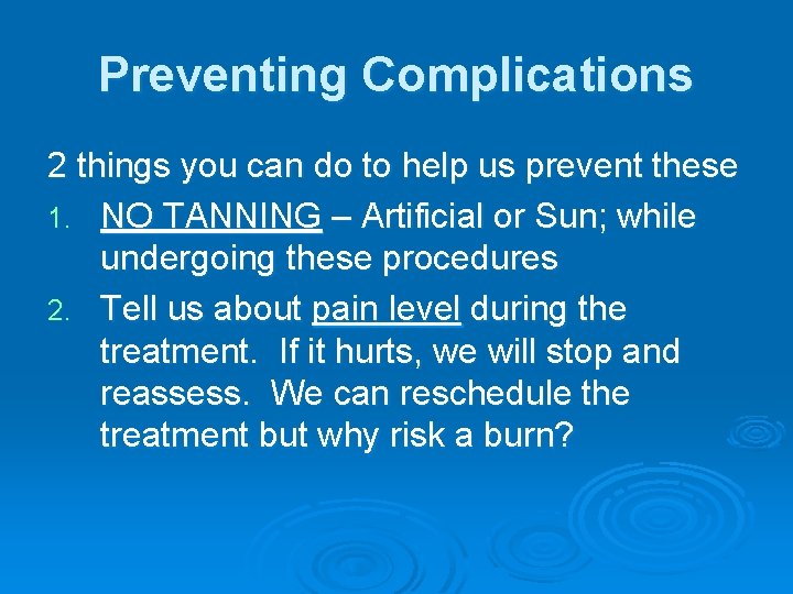 Preventing Complications 2 things you can do to help us prevent these 1. NO