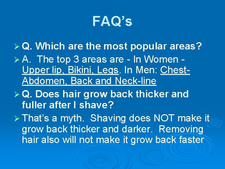 FAQ’s Ø Q. Which are the most popular areas? Ø A. The top 3