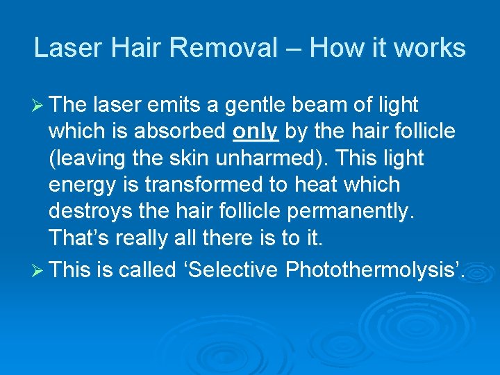 Laser Hair Removal – How it works Ø The laser emits a gentle beam