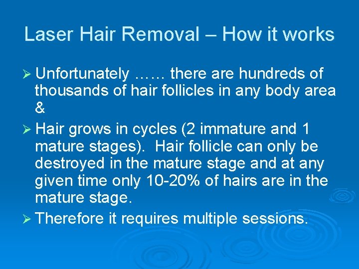 Laser Hair Removal – How it works Ø Unfortunately …… there are hundreds of