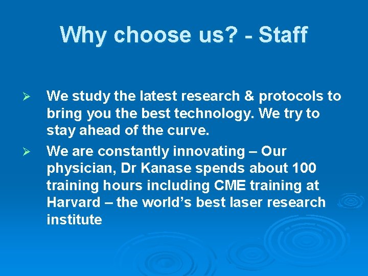 Why choose us? - Staff Ø Ø We study the latest research & protocols