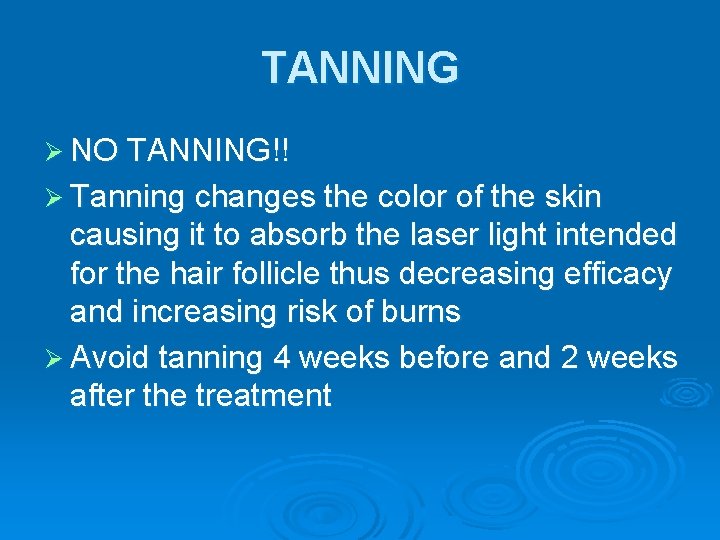 TANNING Ø NO TANNING!! Ø Tanning changes the color of the skin causing it