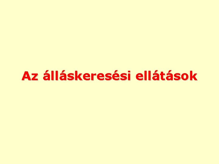 Az álláskeresési ellátások 