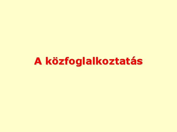 A közfoglalkoztatás 