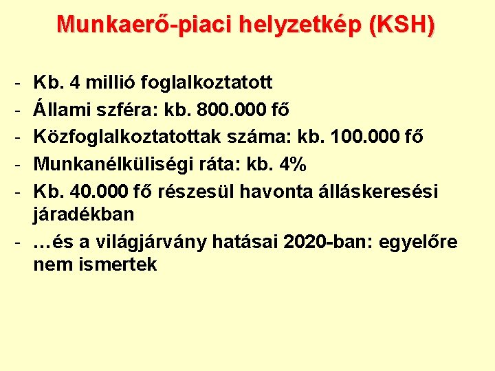 Munkaerő-piaci helyzetkép (KSH) - Kb. 4 millió foglalkoztatott Állami szféra: kb. 800. 000 fő