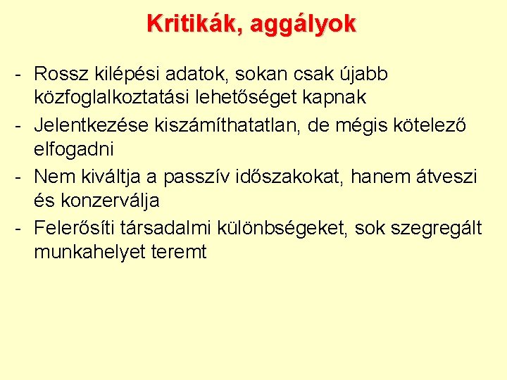 Kritikák, aggályok - Rossz kilépési adatok, sokan csak újabb közfoglalkoztatási lehetőséget kapnak - Jelentkezése