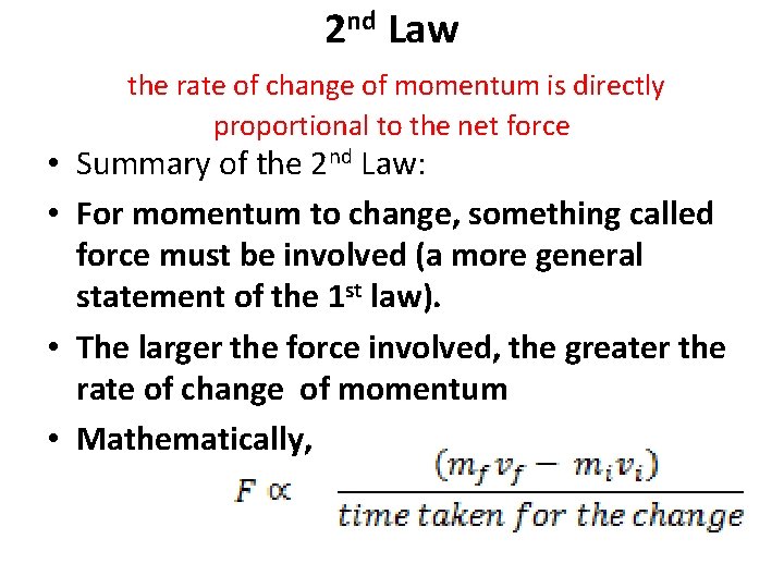 2 nd Law the rate of change of momentum is directly proportional to the