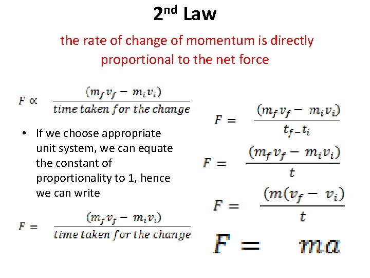 2 nd Law the rate of change of momentum is directly proportional to the