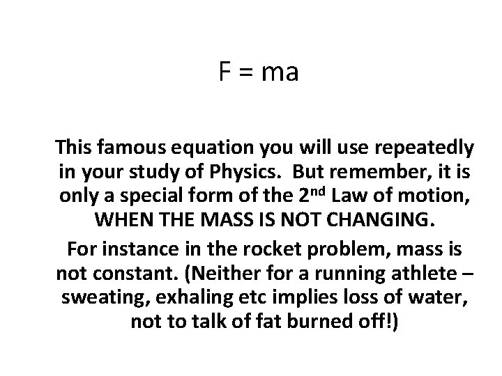 F = ma This famous equation you will use repeatedly in your study of