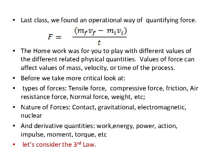 • Last class, we found an operational way of quantifying force. • The