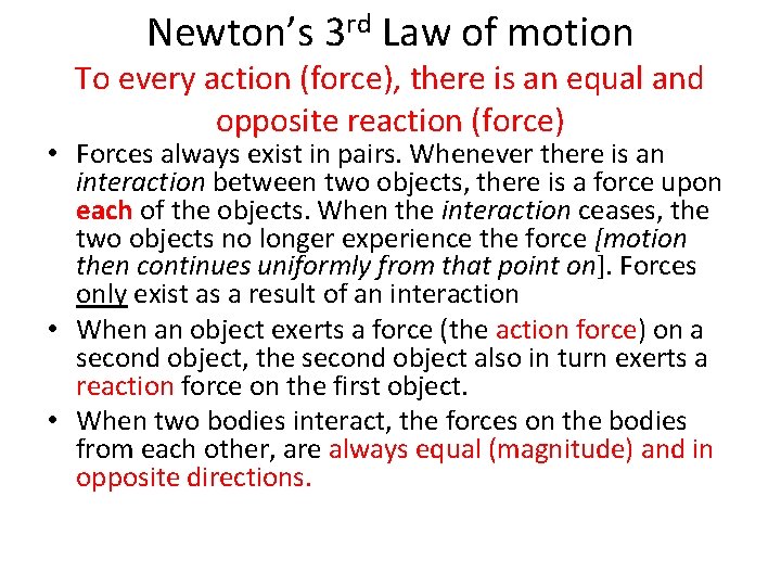 Newton’s 3 rd Law of motion To every action (force), there is an equal