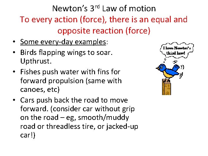 Newton’s 3 rd Law of motion To every action (force), there is an equal