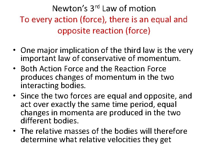 Newton’s 3 rd Law of motion To every action (force), there is an equal