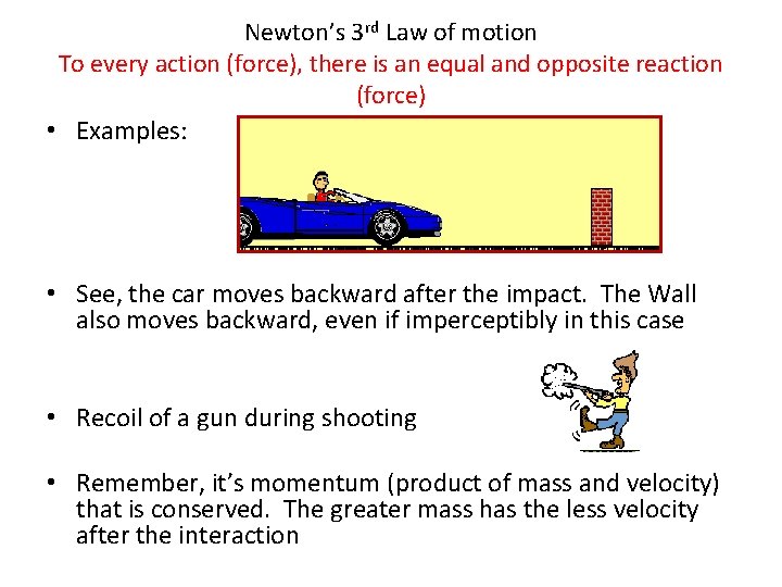 Newton’s 3 rd Law of motion To every action (force), there is an equal