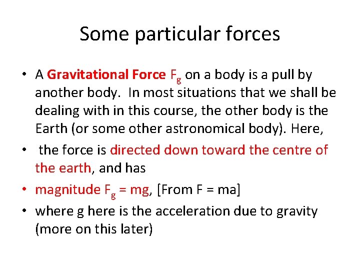 Some particular forces • A Gravitational Force Fg on a body is a pull