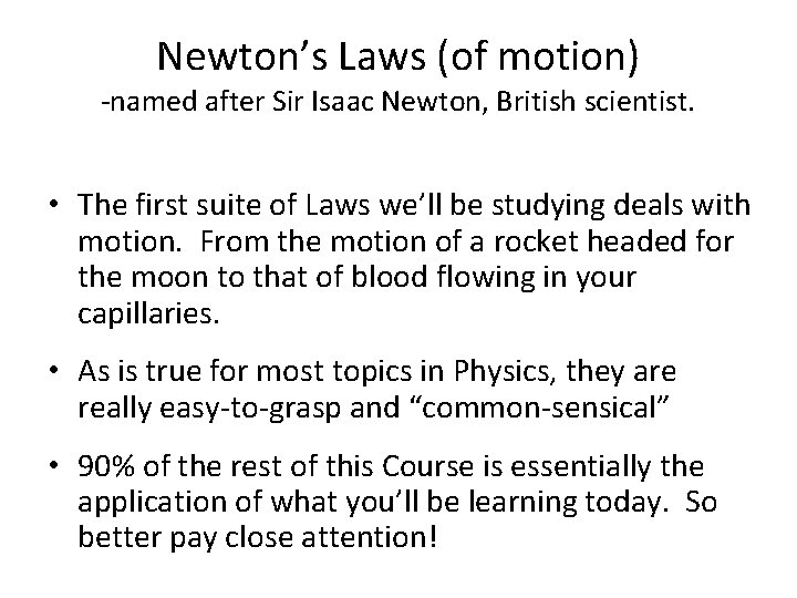 Newton’s Laws (of motion) -named after Sir Isaac Newton, British scientist. • The first