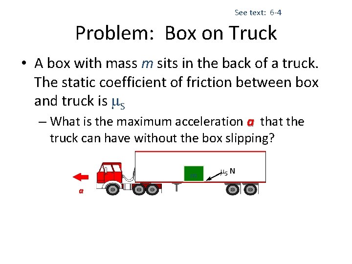 See text: 6 -4 Problem: Box on Truck • A box with mass m