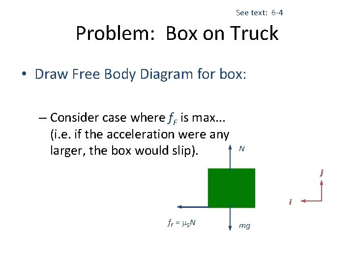 See text: 6 -4 Problem: Box on Truck • Draw Free Body Diagram for
