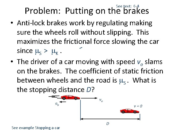 See text: 6 -4 Problem: Putting on the brakes • Anti-lock brakes work by