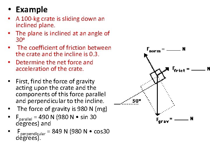  • Example • A 100 -kg crate is sliding down an inclined plane.
