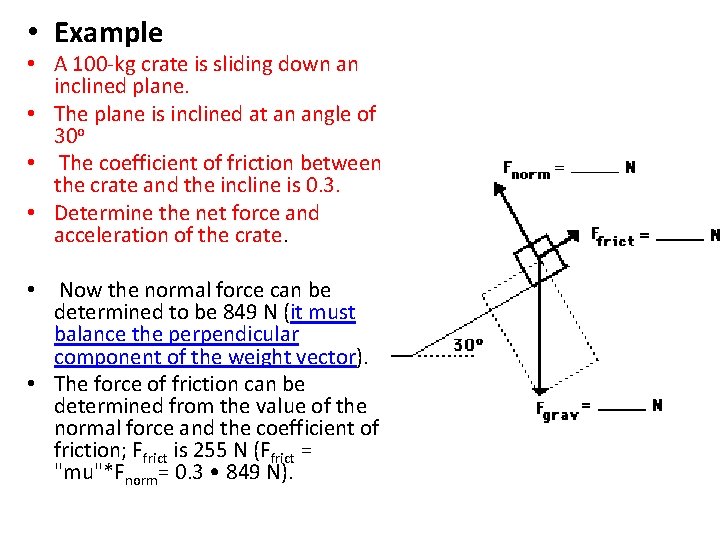  • Example • A 100 -kg crate is sliding down an inclined plane.
