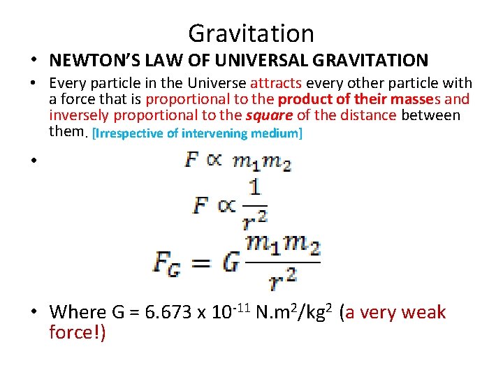 Gravitation • NEWTON’S LAW OF UNIVERSAL GRAVITATION • Every particle in the Universe attracts