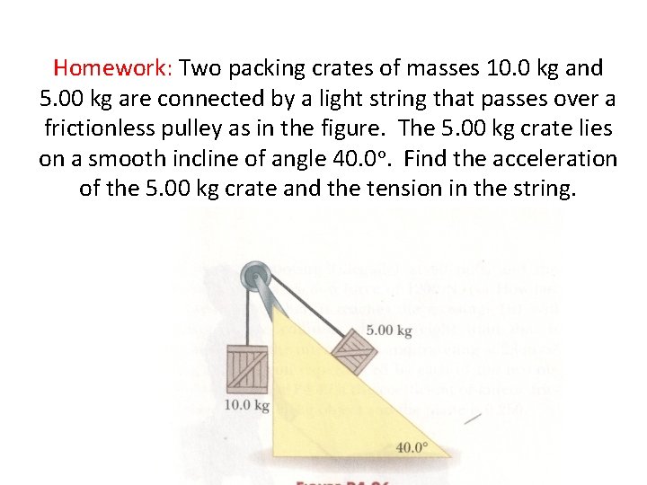 Homework: Two packing crates of masses 10. 0 kg and 5. 00 kg are