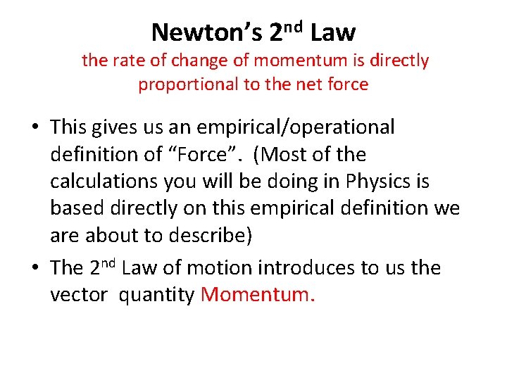 Newton’s 2 nd Law the rate of change of momentum is directly proportional to
